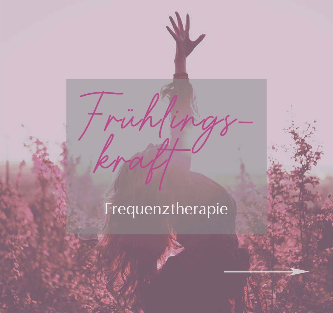 Frühlingskraft mit Frequenztherapie